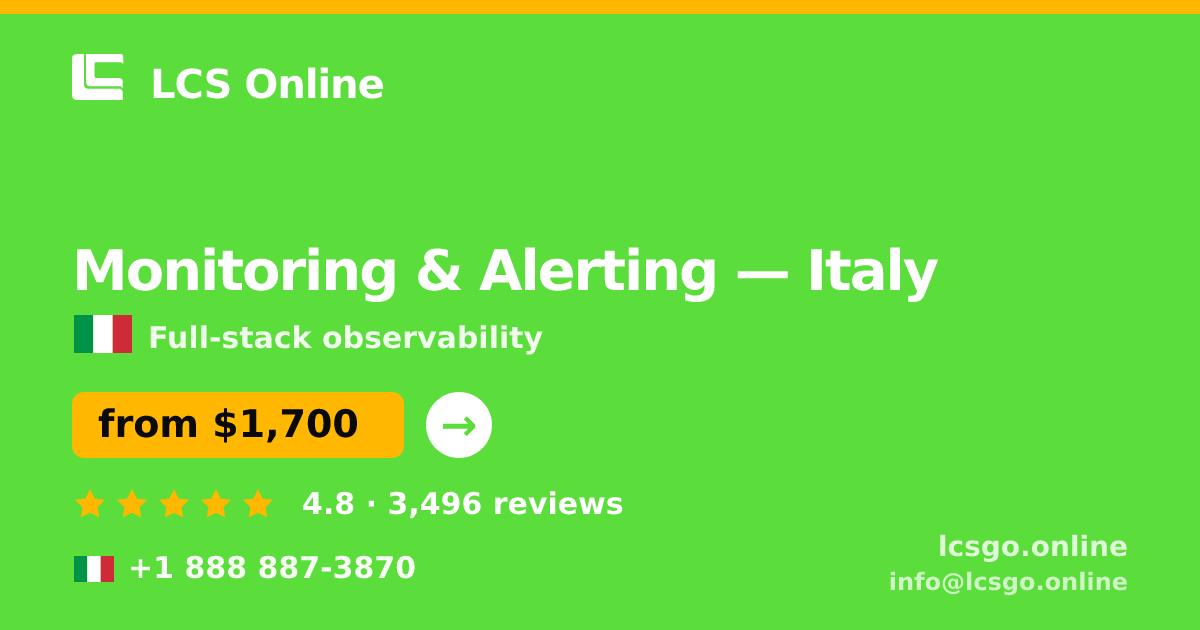 Monitoring & Alerting in Italy — from $1,700/mo, rated 4.8/5 by 3496 clients. LCS Online.