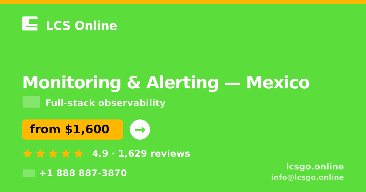 Monitoring & Alerting in Mexico City — from $1,000/mo, rated 4.7/5 by 862 clients. LCS Online.
