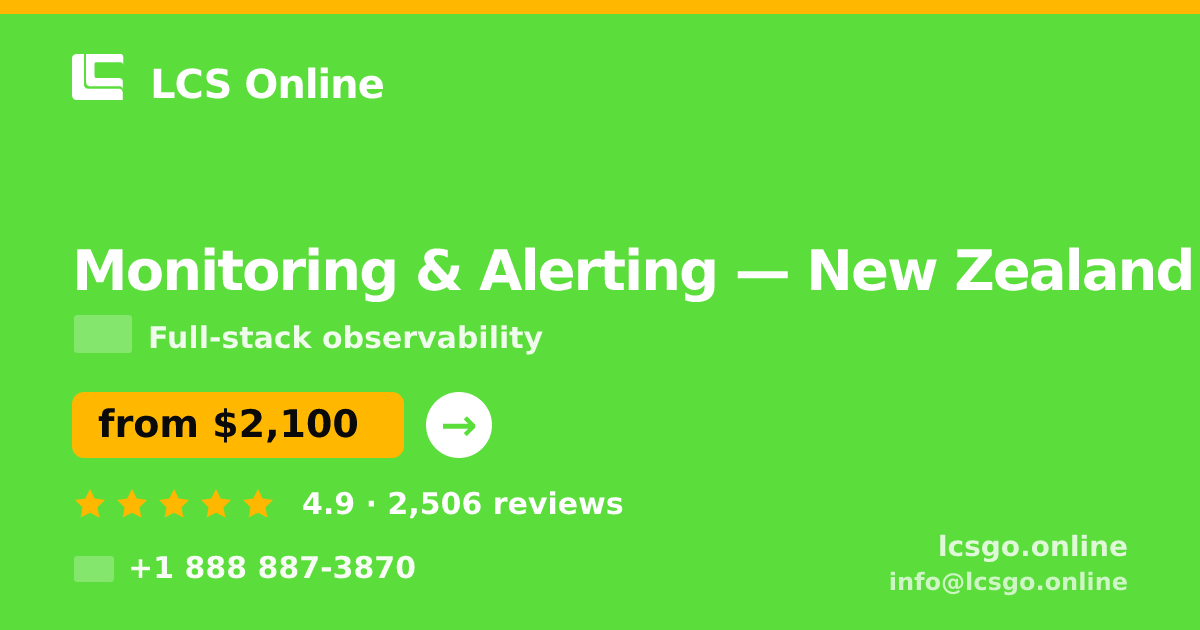 Monitoring & Alerting in New Zealand — from $2,100/mo, rated 4.9/5 by 2506 clients. LCS Online.