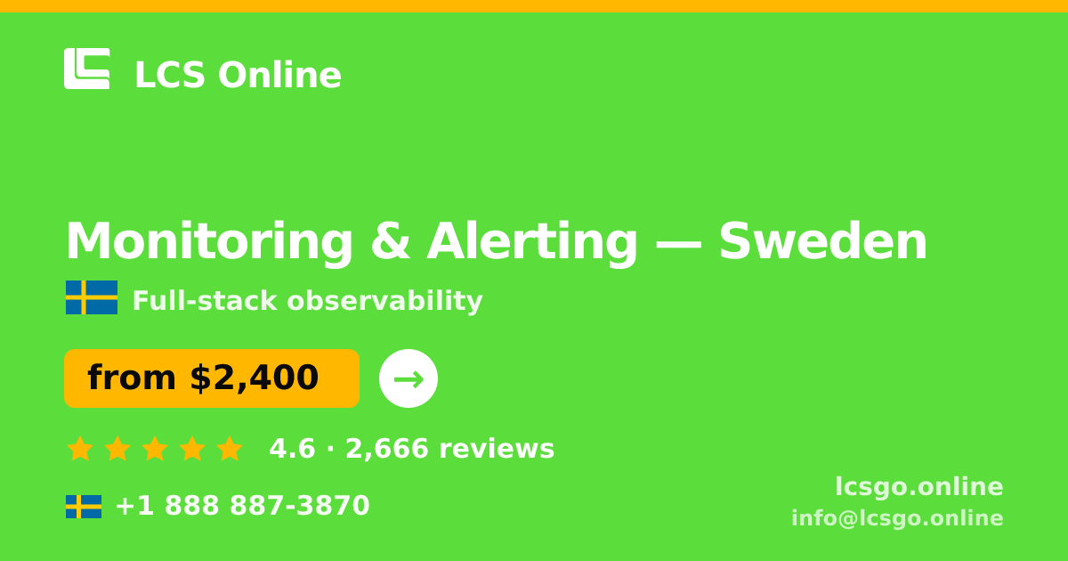 Monitoring & Alerting in Sweden — from $2,400/mo, rated 4.6/5 by 2666 clients. LCS Online.