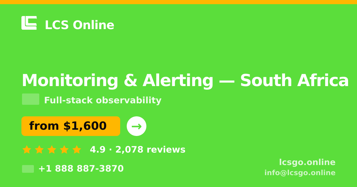 Monitoring & Alerting in South Africa — from $1,600/mo, rated 4.9/5 by 2078 clients. LCS Online.