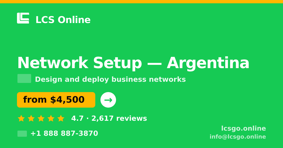 Network Setup in Argentina — from $4,500, rated 4.7/5 by 2617 clients. LCS Online.