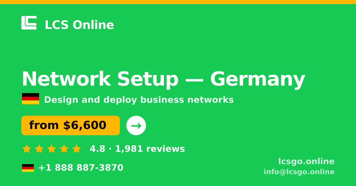 Network Setup in Germany — from $6,600, rated 4.8/5 by 1981 clients. LCS Online.