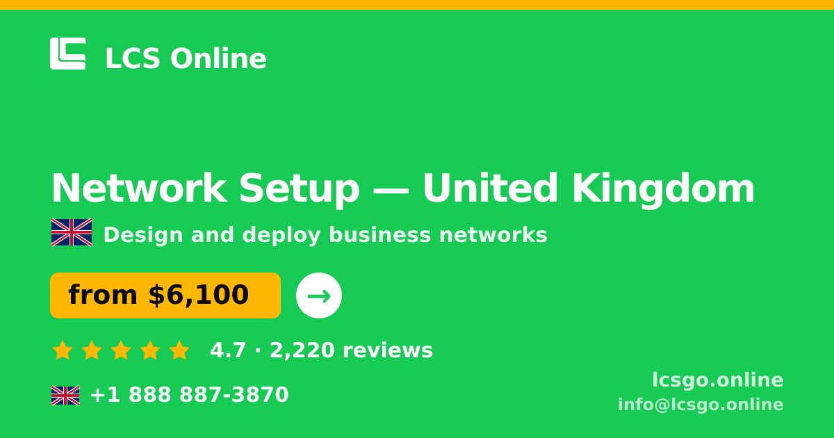 Network Setup in United Kingdom — from $6,100, rated 4.7/5 by 2220 clients. LCS Online.