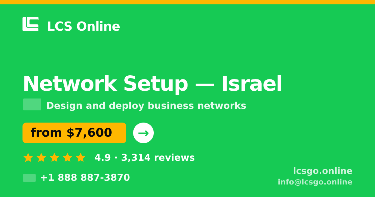 Network Setup in Israel — from $7,600, rated 4.9/5 by 3314 clients. LCS Online.