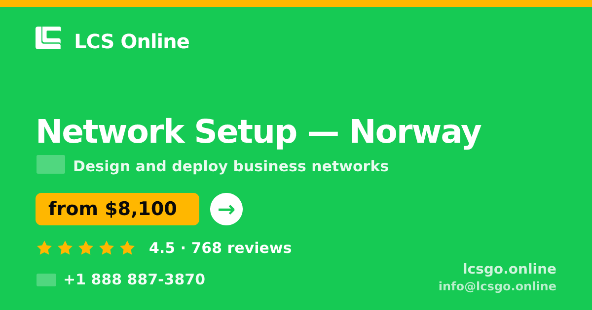 Network Setup in Norway — from $8,100, rated 4.5/5 by 768 clients. LCS Online.