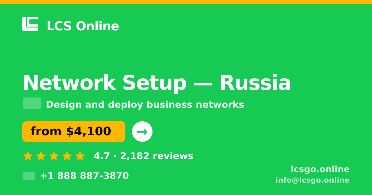 Network Setup in Russia — from $4,100, rated 4.7/5 by 2182 clients. LCS Online.