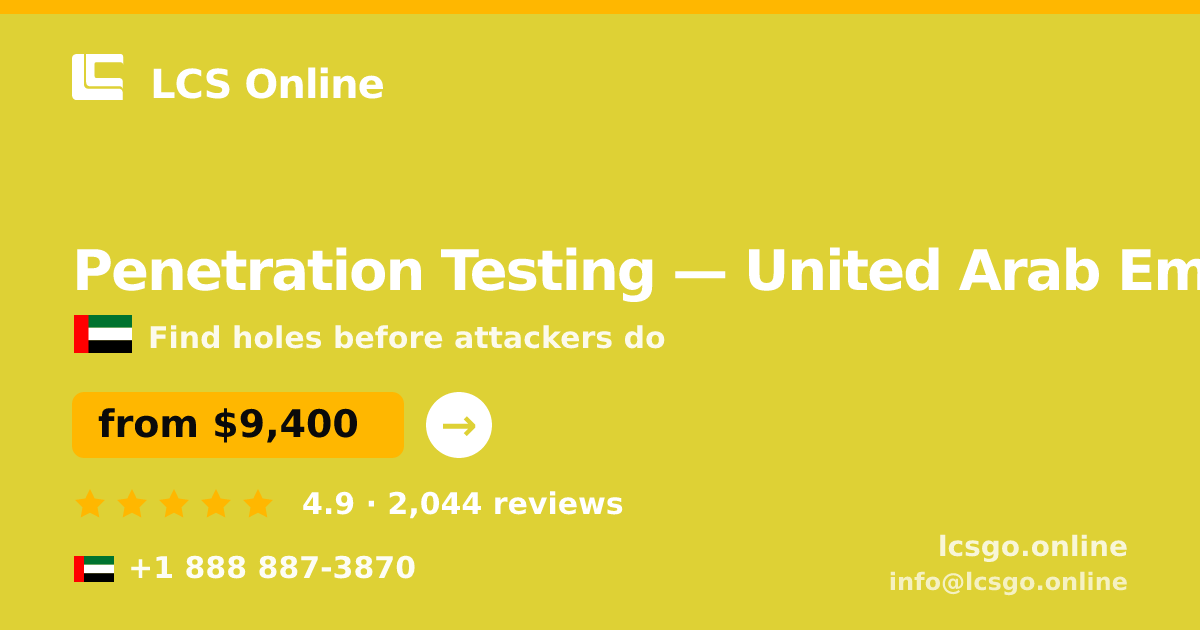 Penetration Testing in United Arab Emirates — from $9,400, rated 4.9/5 by 2044 clients. LCS Online.