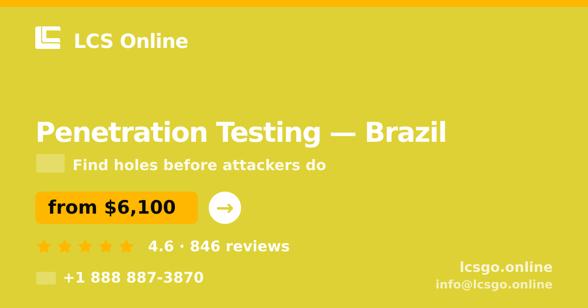 Penetration Testing in Brazil — from $6,100, rated 4.6/5 by 846 clients. LCS Online.