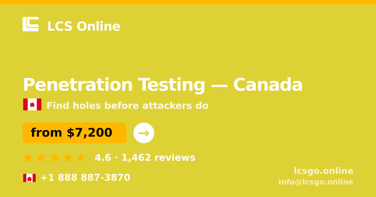 Penetration Testing in Canada — from $7,200, rated 4.6/5 by 1462 clients. LCS Online.
