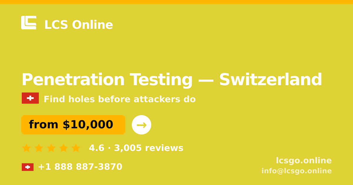 Penetration Testing in Switzerland — from $10,000, rated 4.6/5 by 3005 clients. LCS Online.