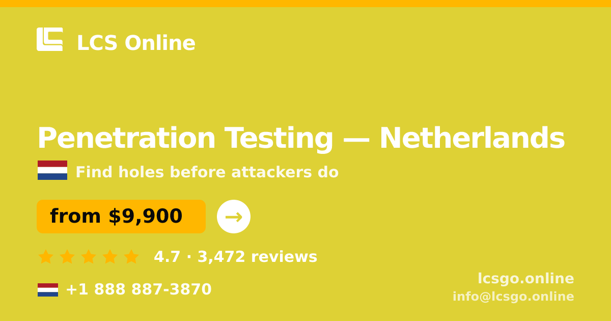Penetration Testing in Netherlands — from $9,900, rated 4.7/5 by 3472 clients. LCS Online.