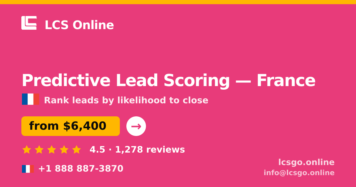 Predictive Lead Scoring in France — from $6,400, rated 4.5/5 by 1278 clients. LCS Online.