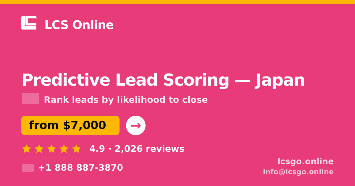 Predictive Lead Scoring in Japan — from $7,000, rated 4.9/5 by 2026 clients. LCS Online.