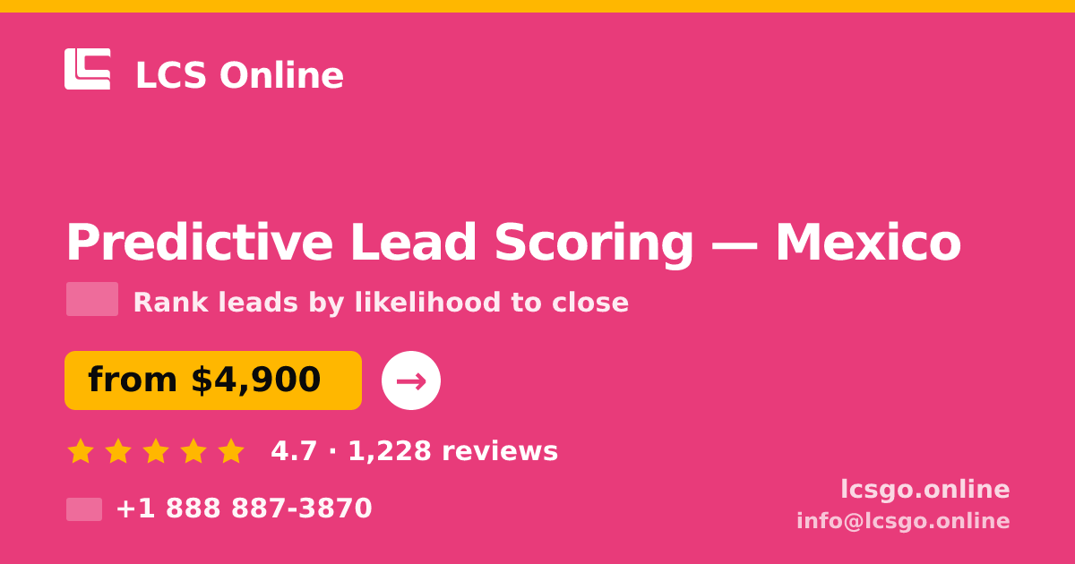 Predictive Lead Scoring in Mexico — from $4,900, rated 4.7/5 by 1228 clients. LCS Online.