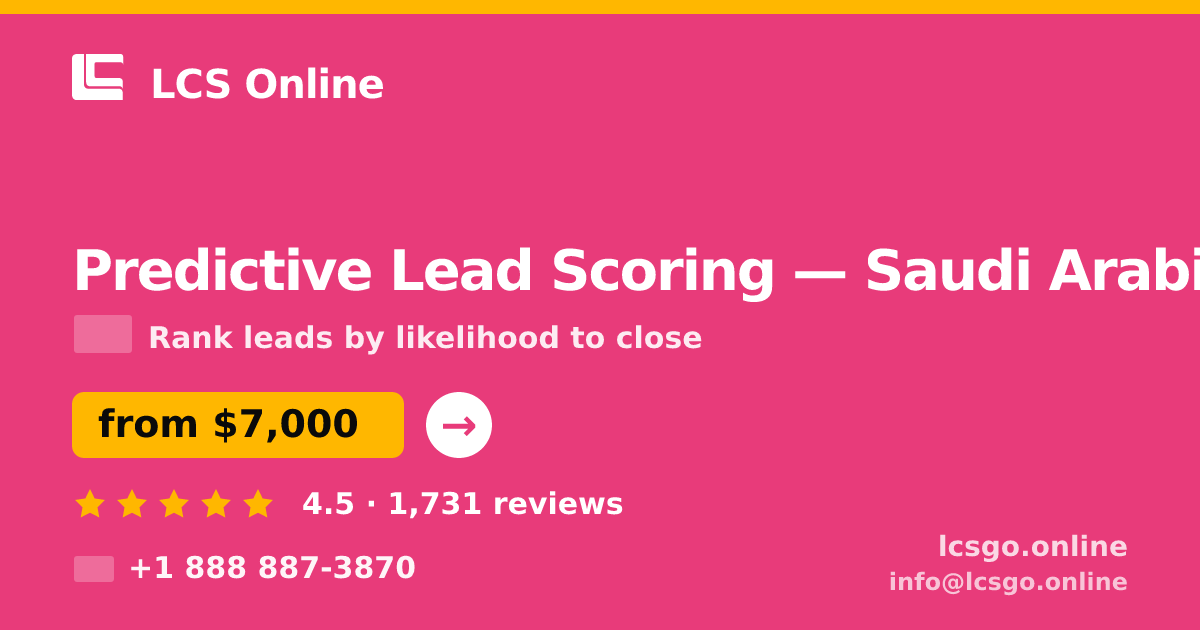 Predictive Lead Scoring in Saudi Arabia — from $7,000, rated 4.5/5 by 1731 clients. LCS Online.