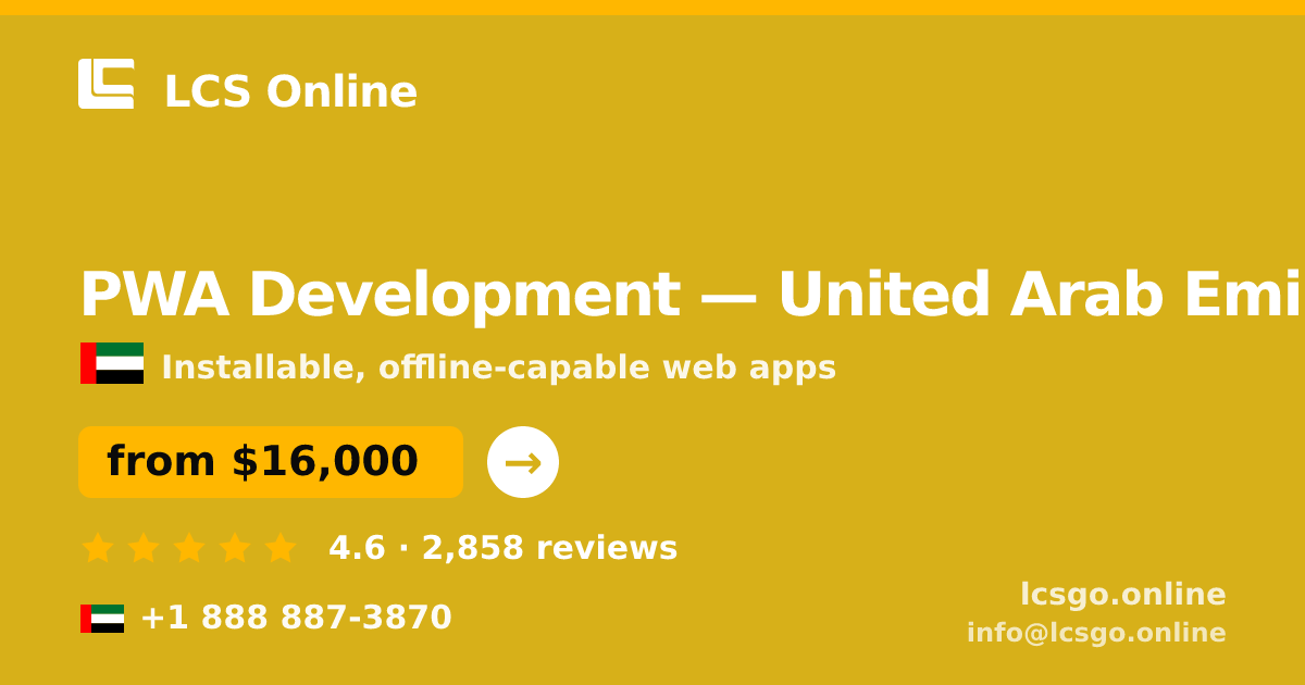 PWA Development in United Arab Emirates — from $16,000, rated 4.6/5 by 2858 clients. LCS Online.
