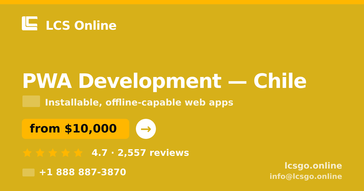 PWA Development in Chile — from $10,000, rated 4.7/5 by 2557 clients. LCS Online.