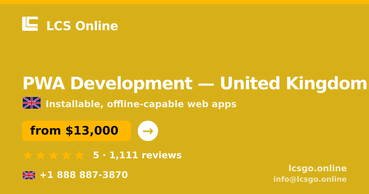 PWA Development in United Kingdom — from $13,000, rated 5/5 by 1111 clients. LCS Online.