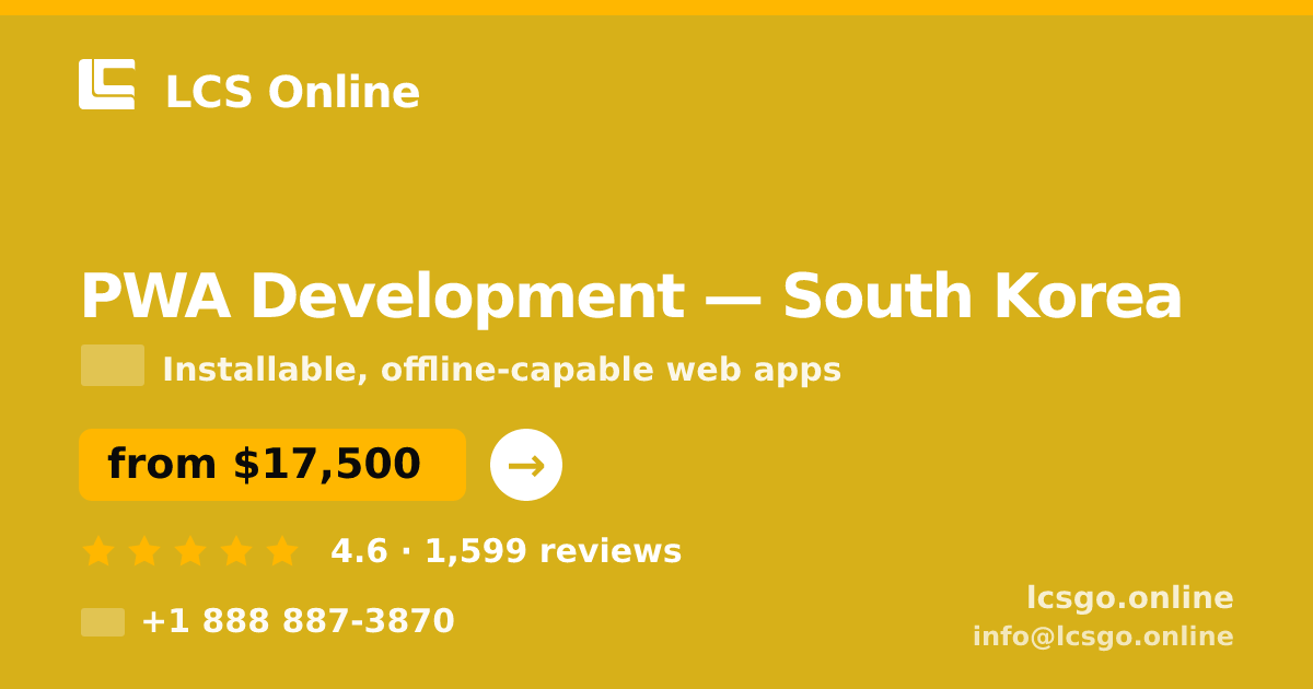 PWA Development in Busan — from $13,500, rated 4.8/5 by 3409 clients. LCS Online.