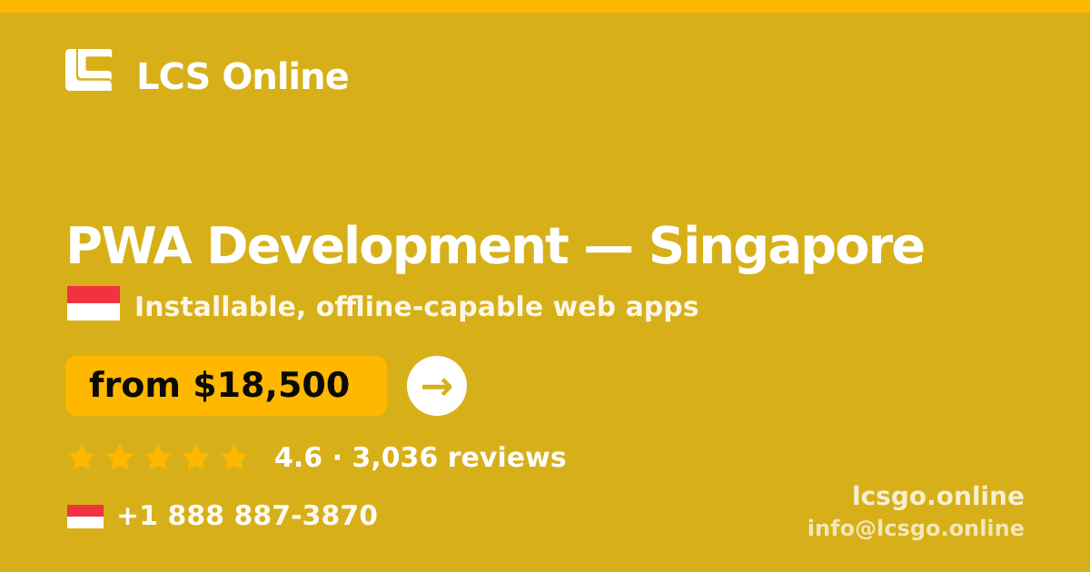PWA Development in Singapore — from $18,500, rated 4.6/5 by 3036 clients. LCS Online.