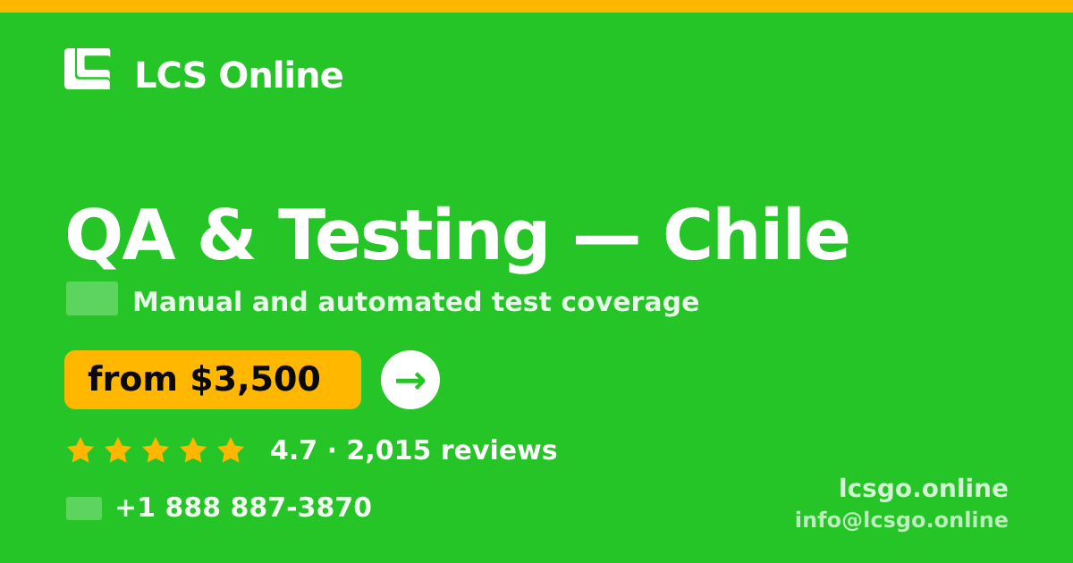 QA & Testing in Chile — from $3,500, rated 4.7/5 by 2015 clients. LCS Online.