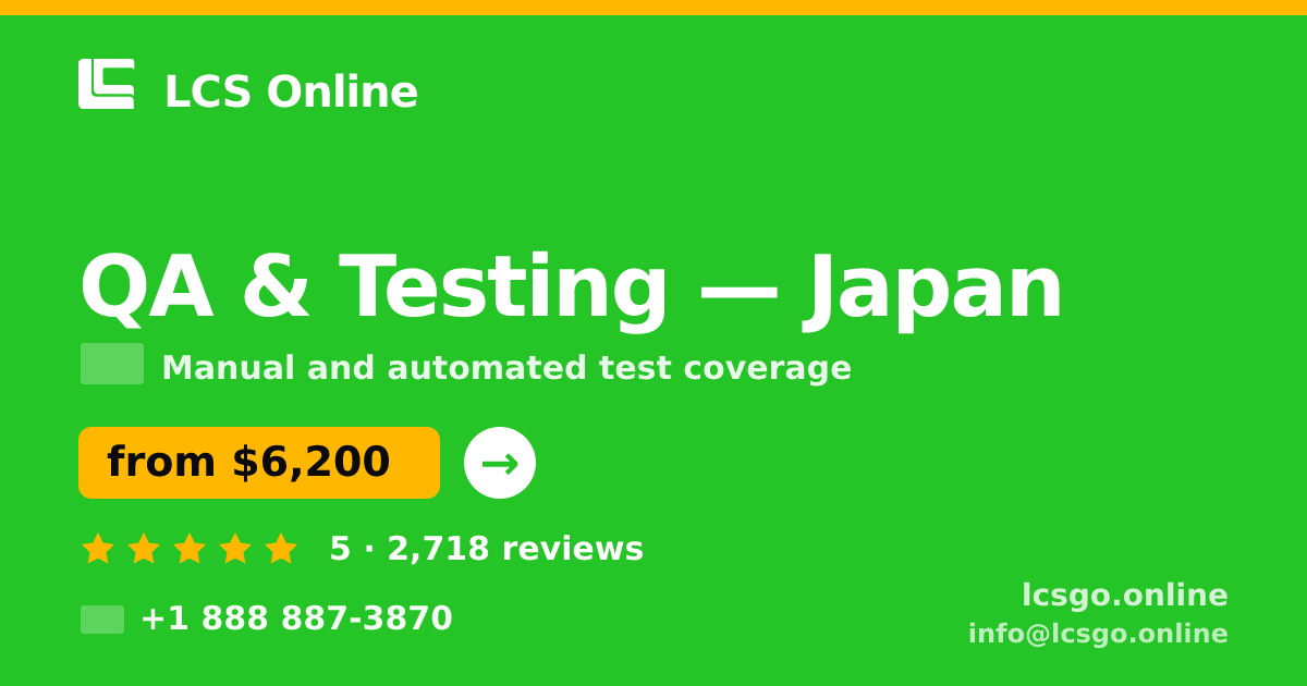 QA & Testing in Japan — from $6,200, rated 5/5 by 2718 clients. LCS Online.