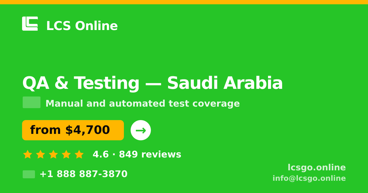 QA & Testing in Saudi Arabia — from $4,700, rated 4.6/5 by 849 clients. LCS Online.