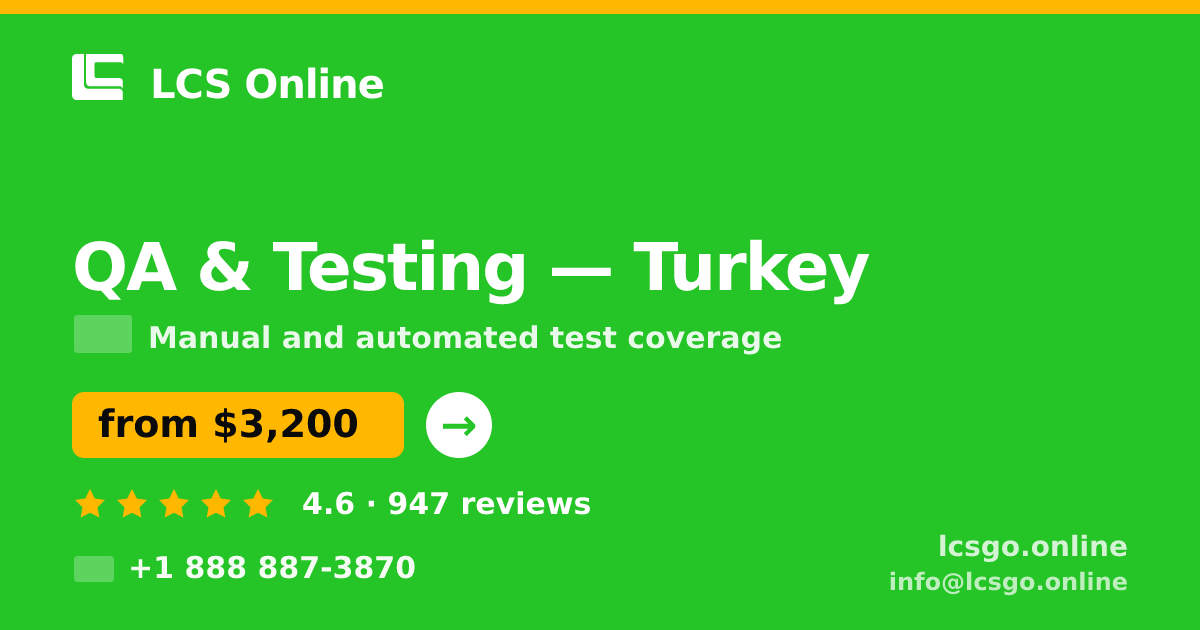 QA & Testing in Turkey — from $3,200, rated 4.6/5 by 947 clients. LCS Online.