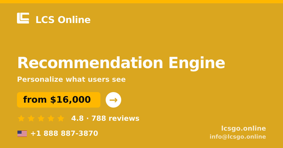 Recommendation Engine in the USA — from $16,000, rated 4.8/5 by 788 clients. LCS Online.
