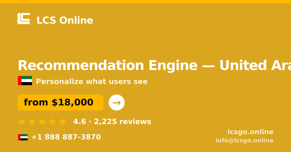 Recommendation Engine in United Arab Emirates — from $18,000, rated 4.6/5 by 2225 clients. LCS Online.