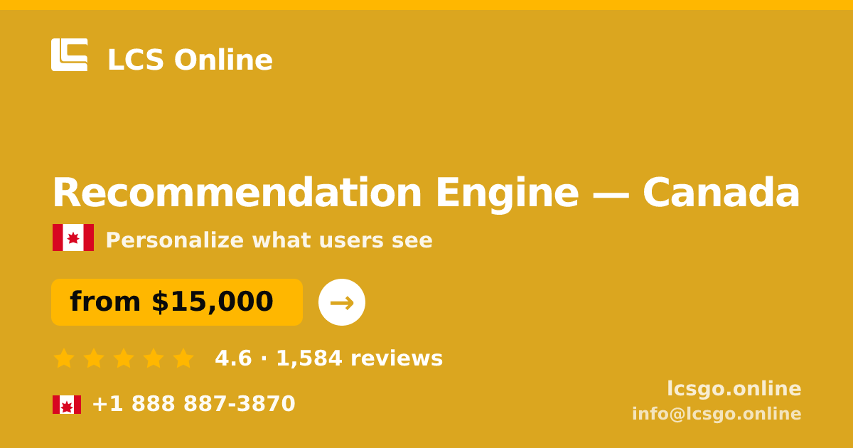 Recommendation Engine in Canada — from $15,000, rated 4.6/5 by 1584 clients. LCS Online.