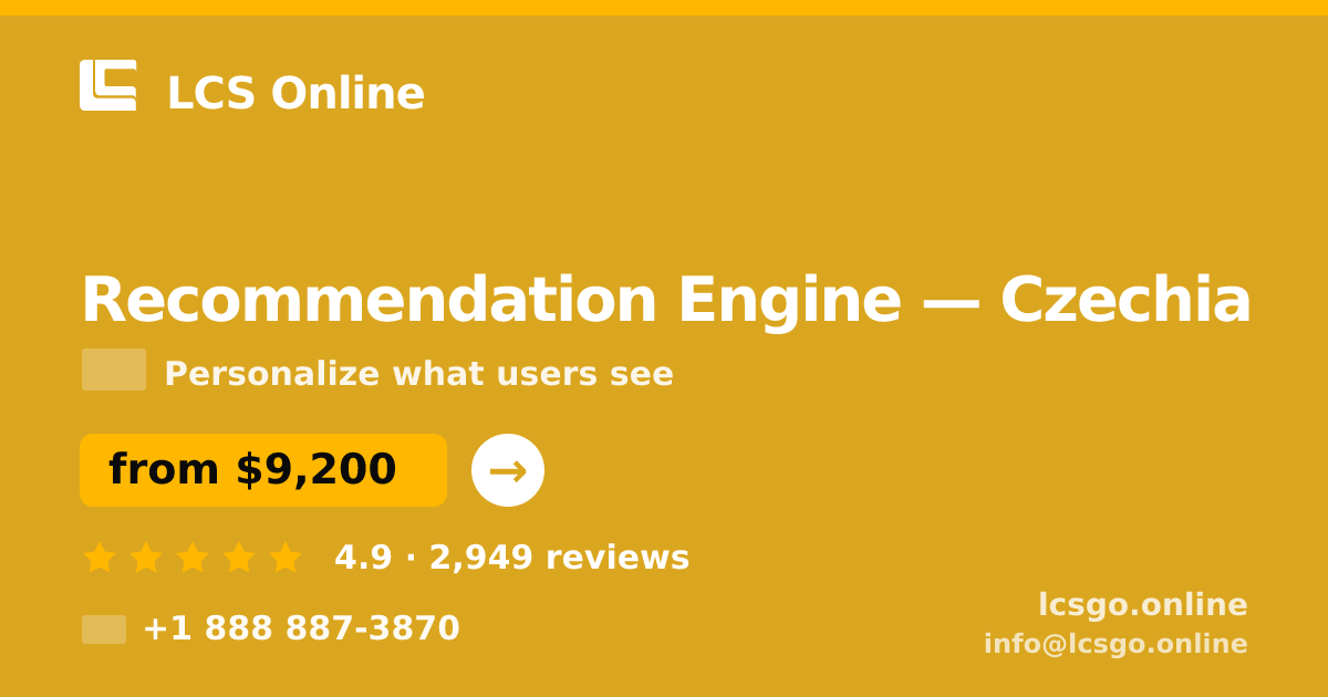 Recommendation Engine in Czechia — from $9,200, rated 4.9/5 by 2949 clients. LCS Online.