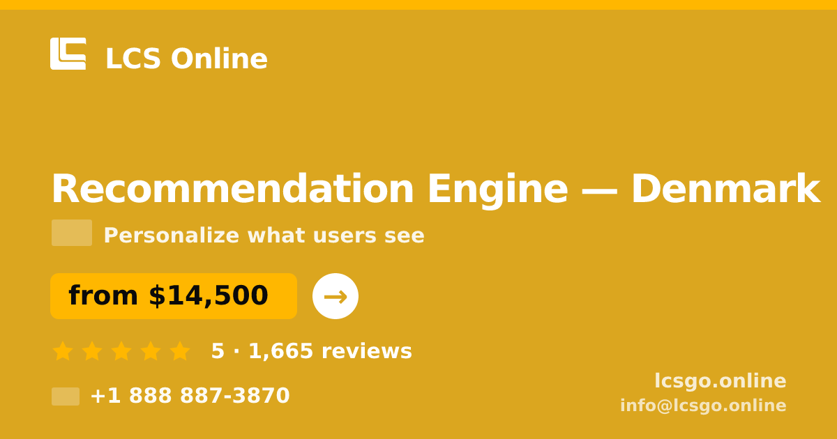 Recommendation Engine in Denmark — from $14,500, rated 5/5 by 1665 clients. LCS Online.