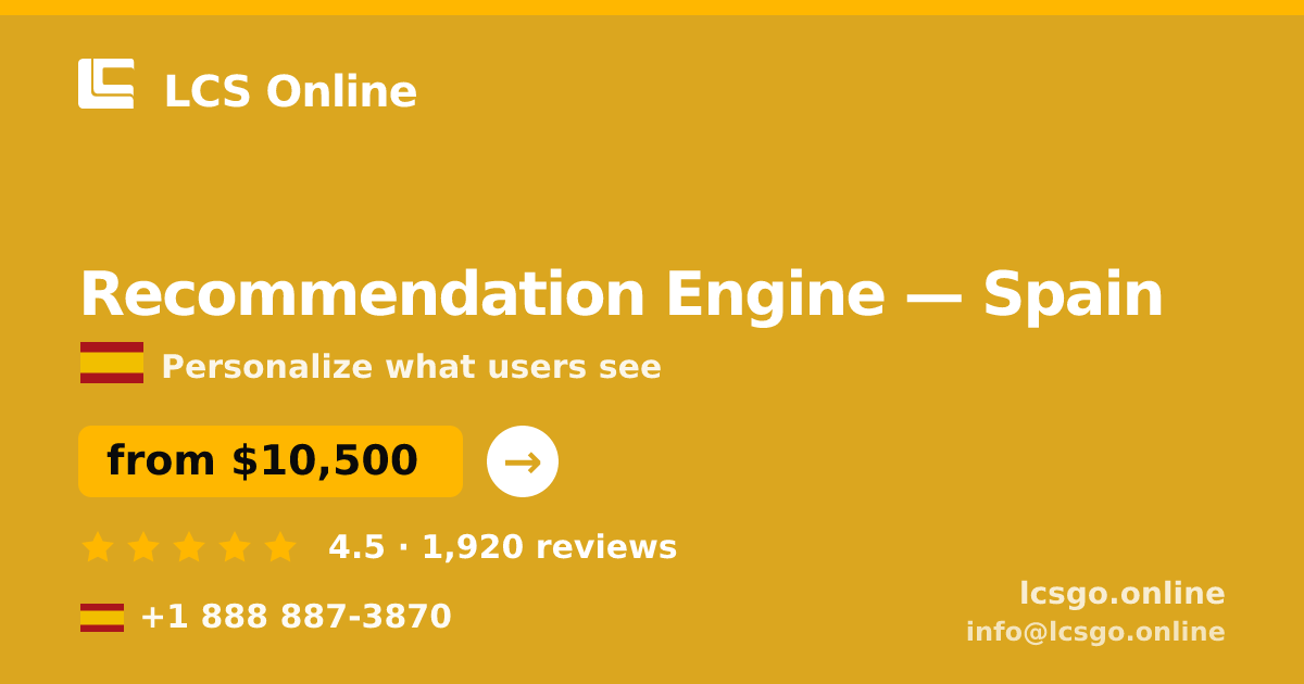 Recommendation Engine in Spain — from $10,500, rated 4.5/5 by 1920 clients. LCS Online.