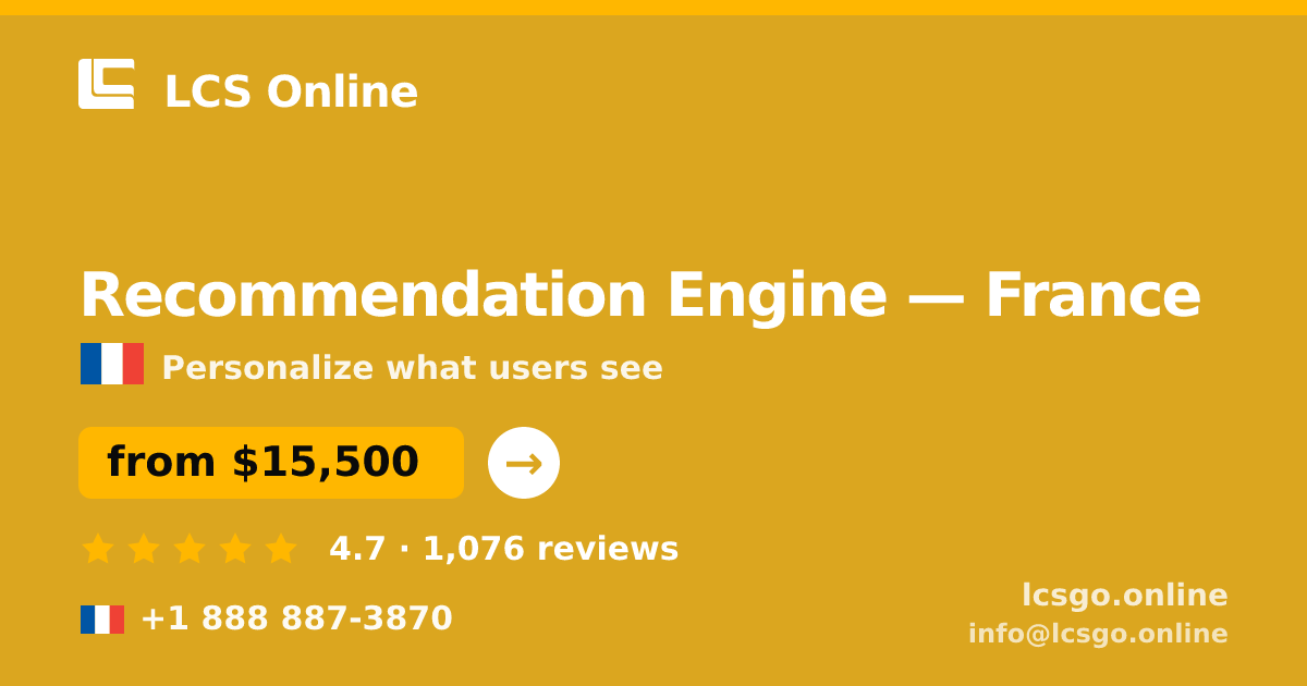 Recommendation Engine in France — from $15,500, rated 4.7/5 by 1076 clients. LCS Online.