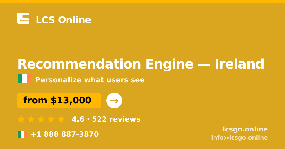 Recommendation Engine in Dublin — from $19,500, rated 4.7/5 by 804 clients. LCS Online.