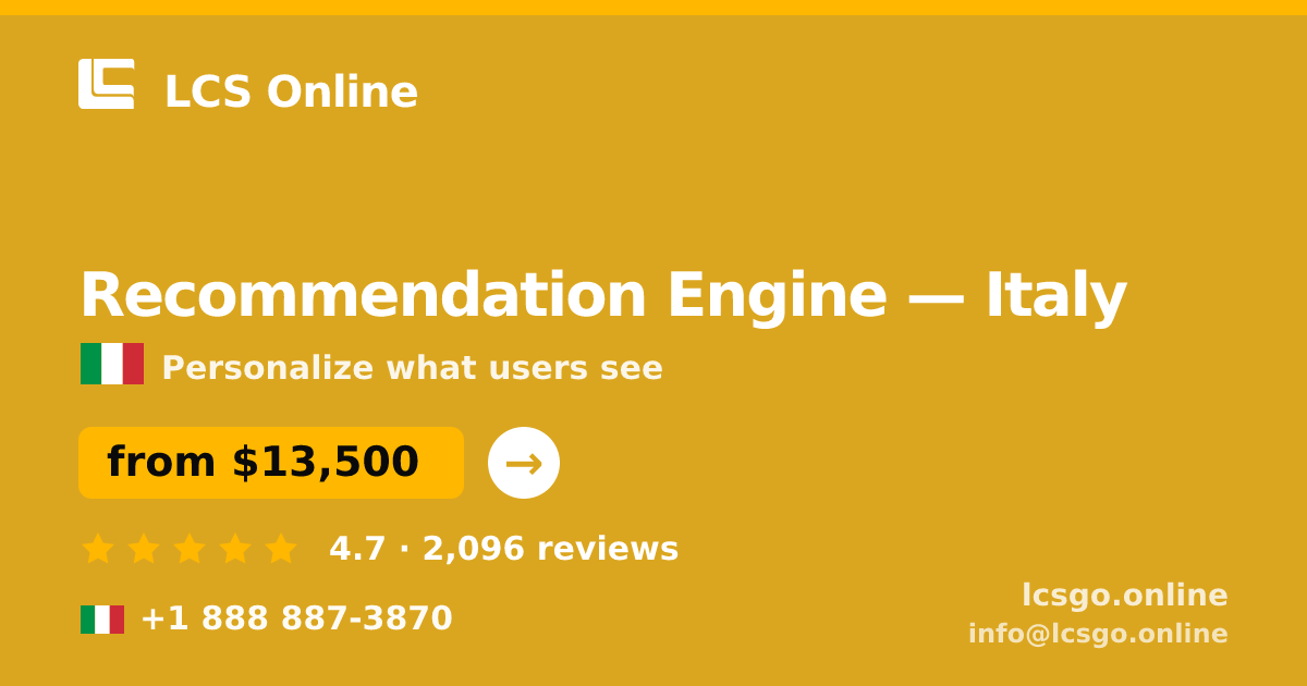 Recommendation Engine in Italy — from $13,500, rated 4.7/5 by 2096 clients. LCS Online.