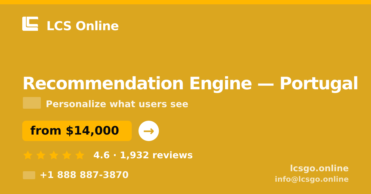 Recommendation Engine in Portugal — from $14,000, rated 4.6/5 by 1932 clients. LCS Online.