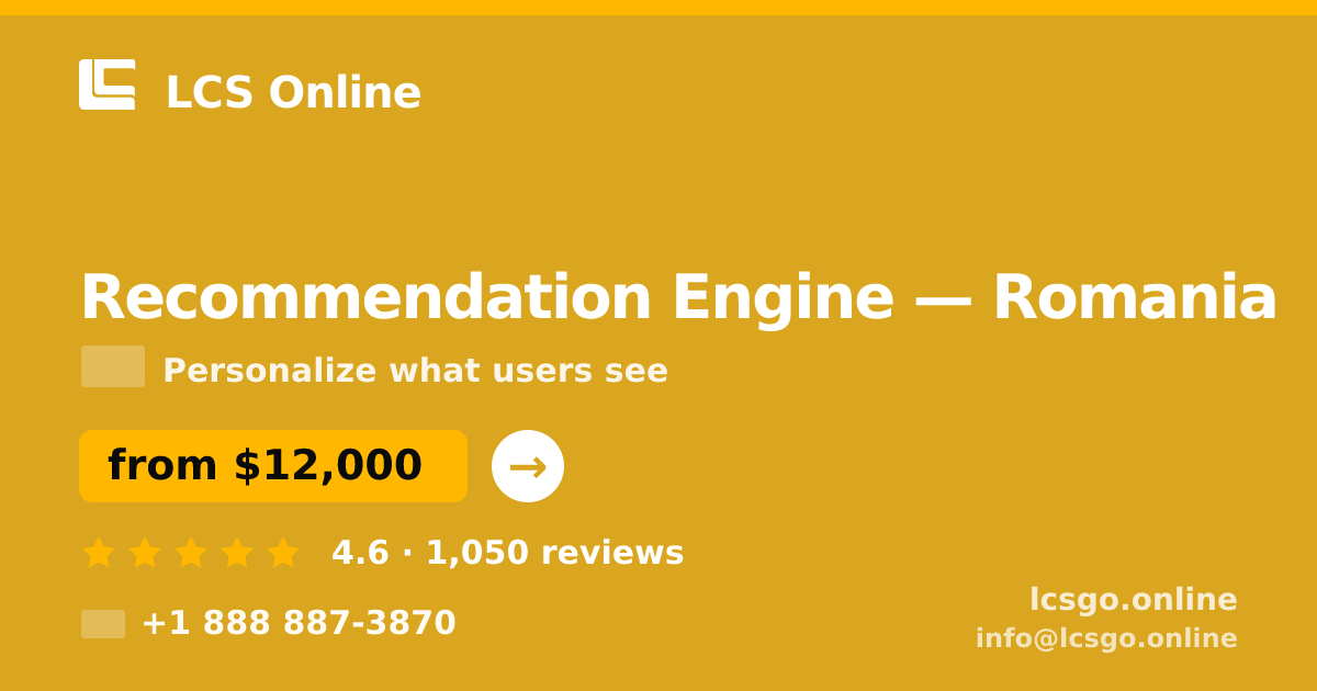 Recommendation Engine in Romania — from $12,000, rated 4.6/5 by 1050 clients. LCS Online.