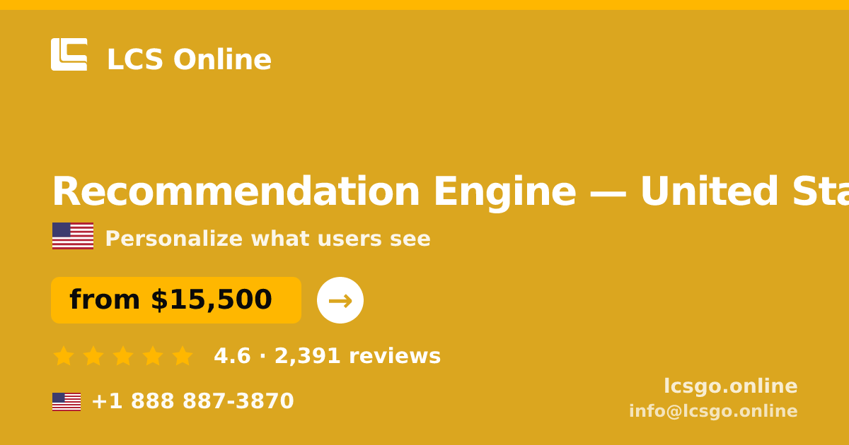 Recommendation Engine in United States — from $15,500, rated 4.6/5 by 2391 clients. LCS Online.