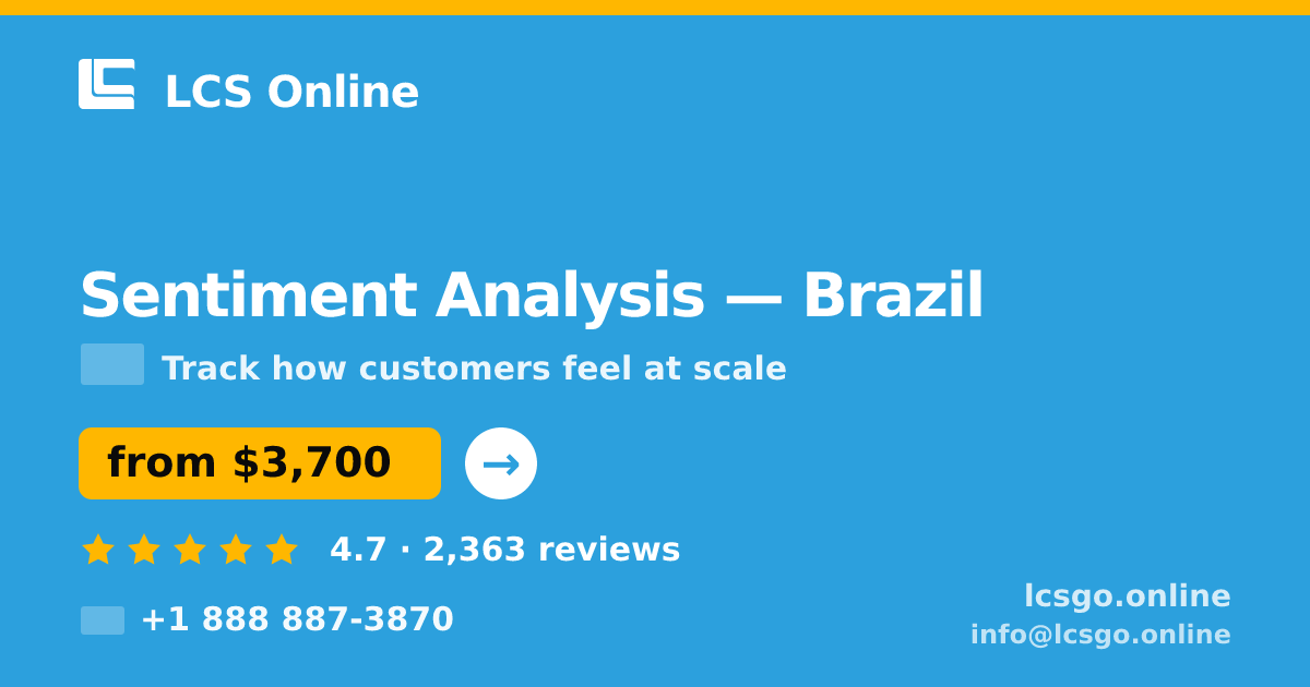 Sentiment Analysis in Brazil — from $3,700, rated 4.7/5 by 2363 clients. LCS Online.