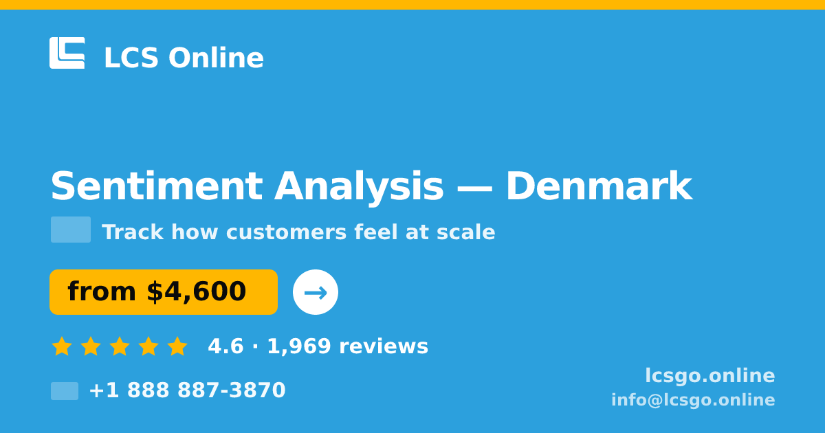 Sentiment Analysis in Denmark — from $4,600, rated 4.6/5 by 1969 clients. LCS Online.