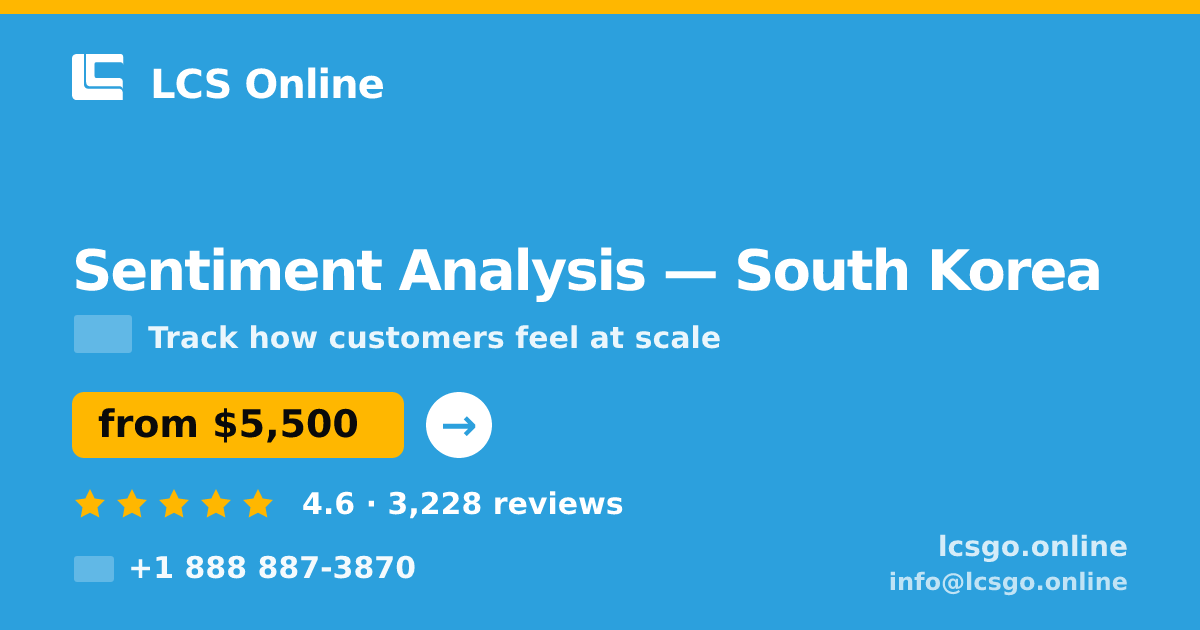 Sentiment Analysis in South Korea — from $5,500, rated 4.6/5 by 3228 clients. LCS Online.
