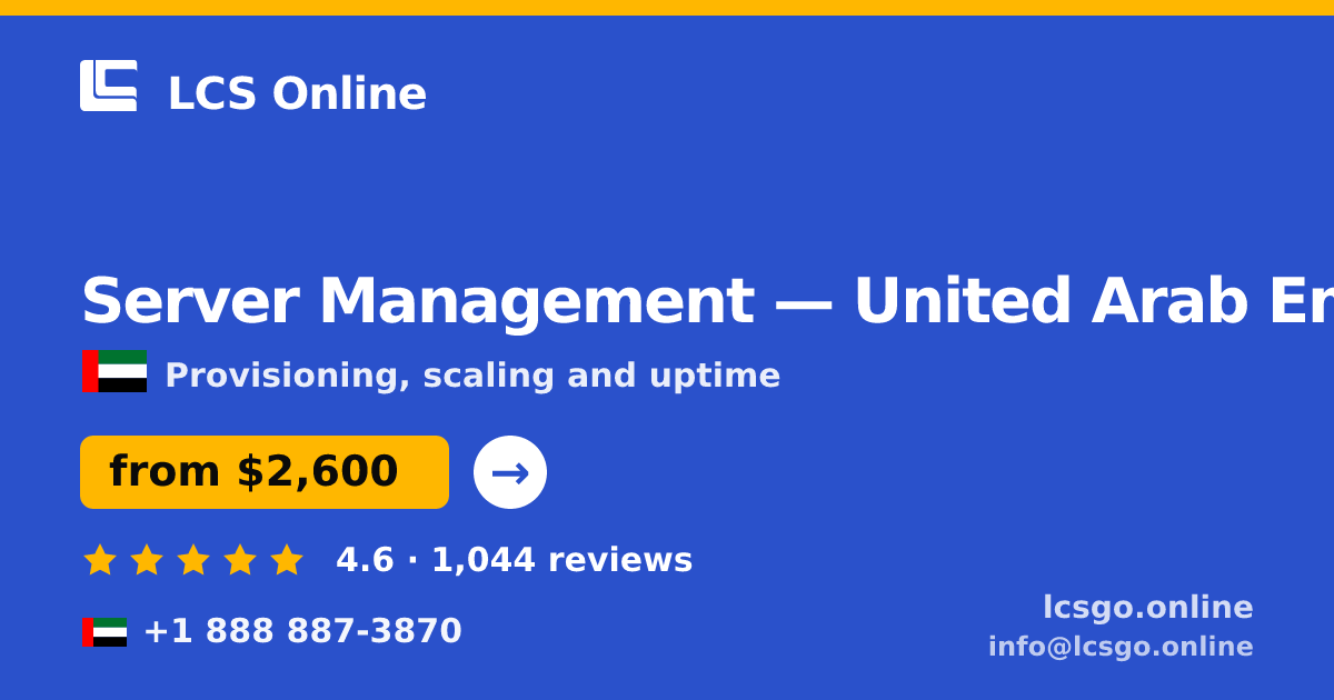 Server Management in United Arab Emirates — from $2,600/mo, rated 4.6/5 by 1044 clients. LCS Online.