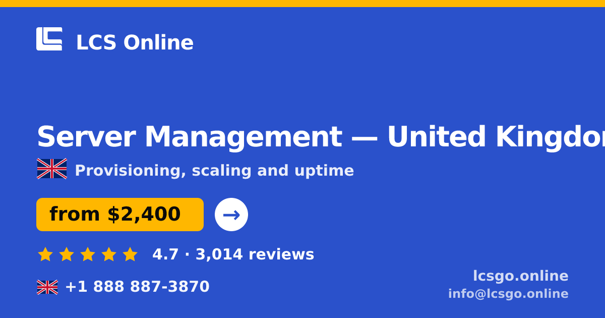 Server Management in United Kingdom — from $2,400/mo, rated 4.7/5 by 3014 clients. LCS Online.