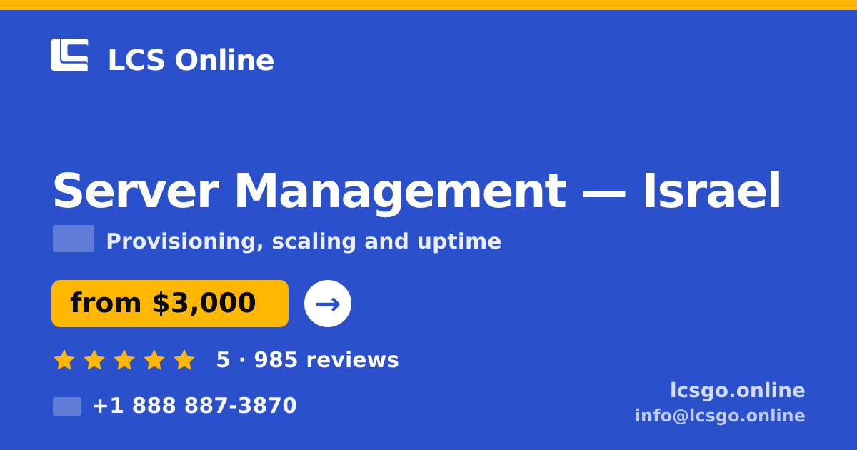 Server Management in Israel — from $3,000/mo, rated 5/5 by 985 clients. LCS Online.