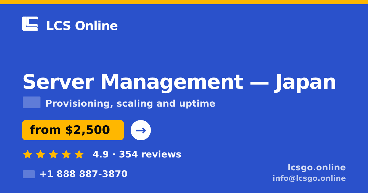Server Management in Japan — from $2,500/mo, rated 4.9/5 by 354 clients. LCS Online.