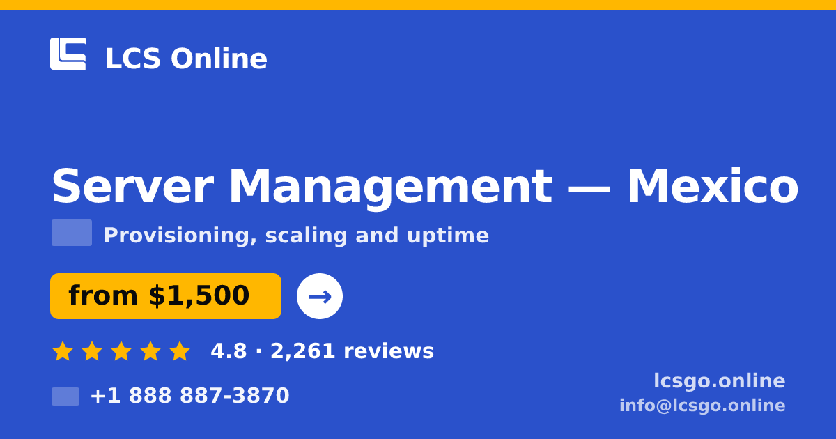 Server Management in Mexico — from $1,500/mo, rated 4.8/5 by 2261 clients. LCS Online.