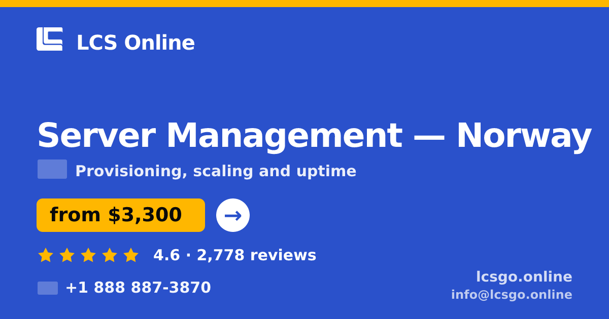 Server Management in Norway — from $3,300/mo, rated 4.6/5 by 2778 clients. LCS Online.